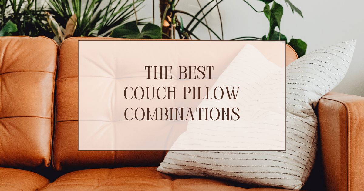 the best couch pillow combinations