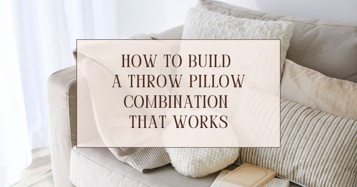 how to build a throw pillow combination