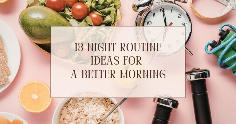 13 night routine ideas for a better morning