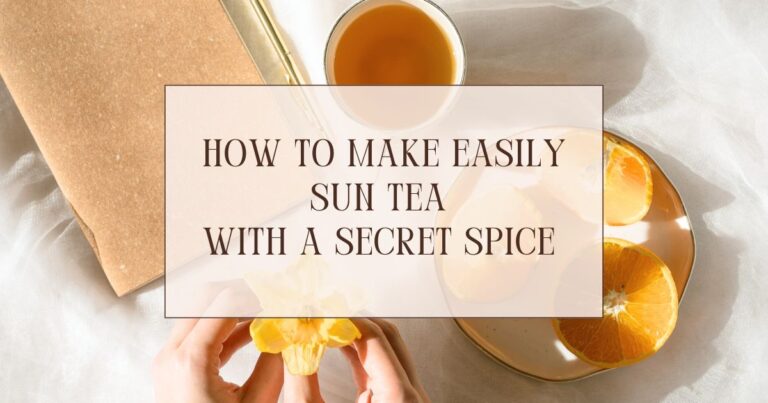 how to make easily sun tea with a secret spice