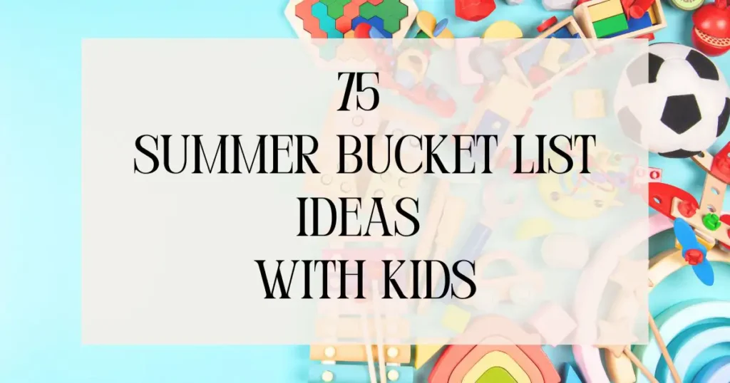 summer bucket list ideas with kids