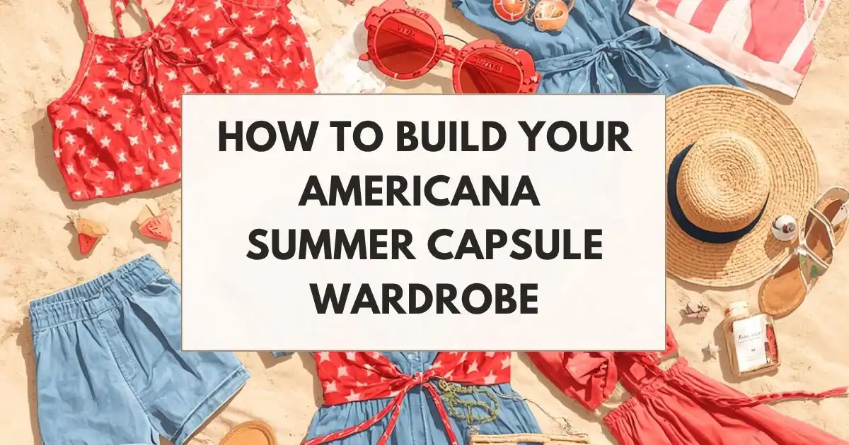 How to Build Your Americana Summer Capsule Wardrobe?