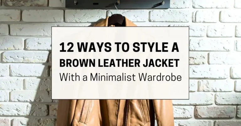 12 Ways to Style a Brown Leather Jacket With a Minimalist Wardrobe